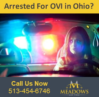 Arrested For OVI in Ohio? | Call Us Now | 513-454-6746 | Meadows Law Firm