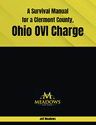 A Survival Manual for a Clermont County, Ohio OVI Charge
